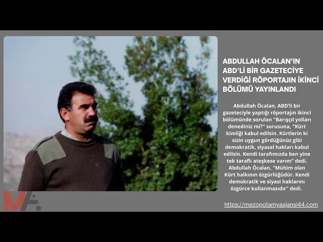 THE SECOND PART OF ABDULLAH ÖCALAN'S INTERVIEW WITH AN AMERICAN JOURNALIST HAS BEEN RELEASED.