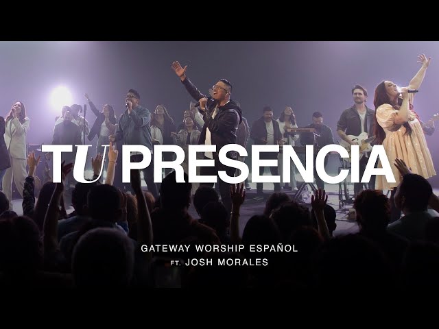 Tu Presencia | ft. Josh Morales | Gateway Worship Español