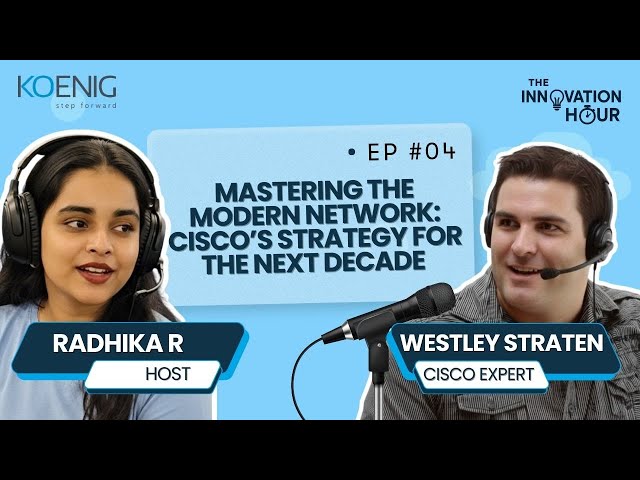 The Innovation Hour | Mastering the Modern Network: Cisco’s Strategy for the Next Decade | E04