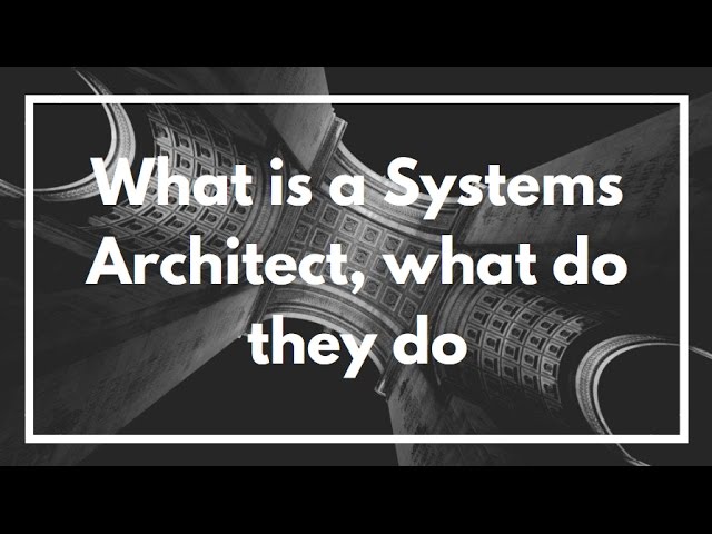 What is a Systems Architect and what do they do