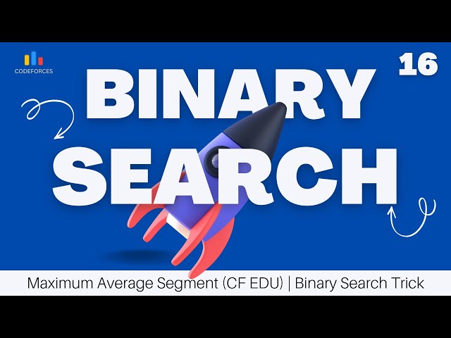 Maximum Average Segment (CF EDU) | Binary Search Trick You Must Know!