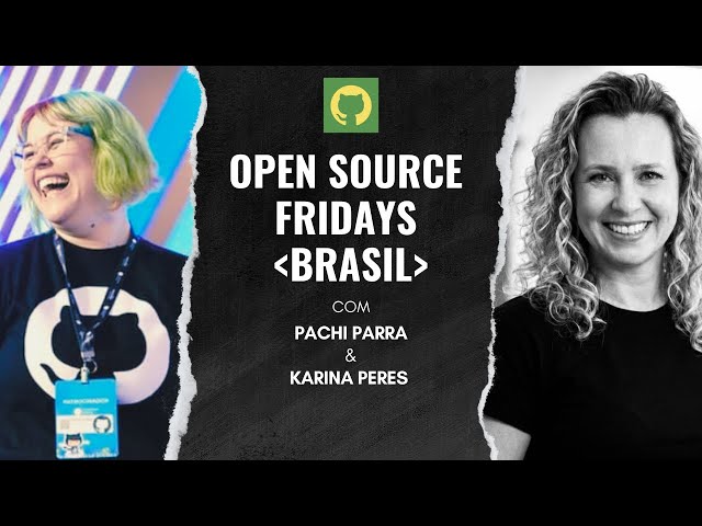 [pt-BR🇧🇷] Open Source Friday Brasil com Karina Peres