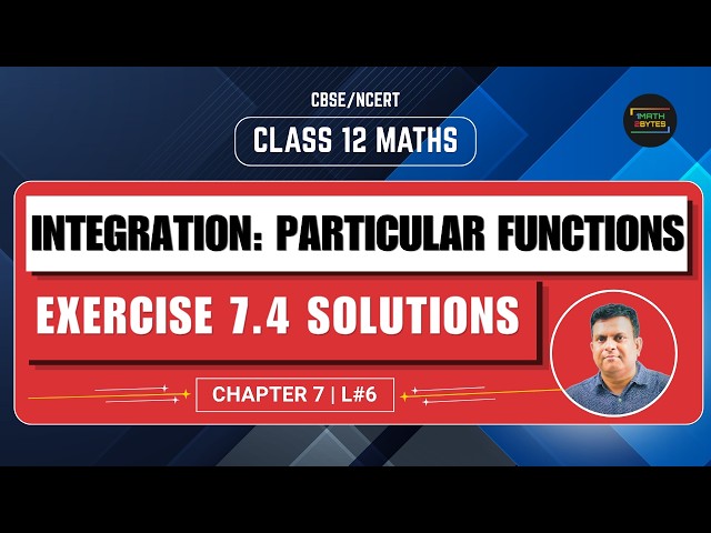 Class 12 Maths | Integrals L-6 | Exercise 7.4 Solved
