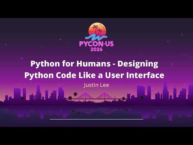 Python for Humans - Designing Python Code Like a User Interface - Justin Lee