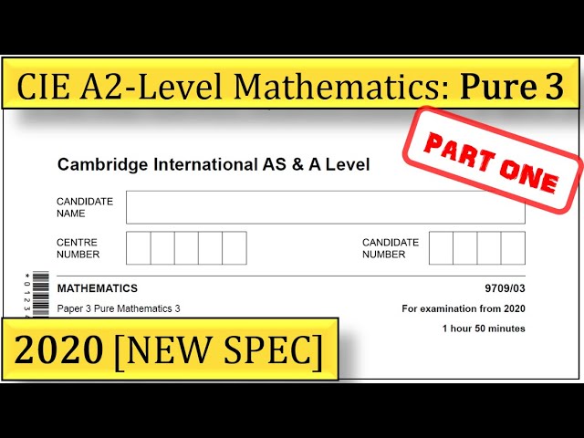 Solved Past Paper | CIE A2 Mathematics | Pure 3 | 2020 [NEW SPEC] - Part One