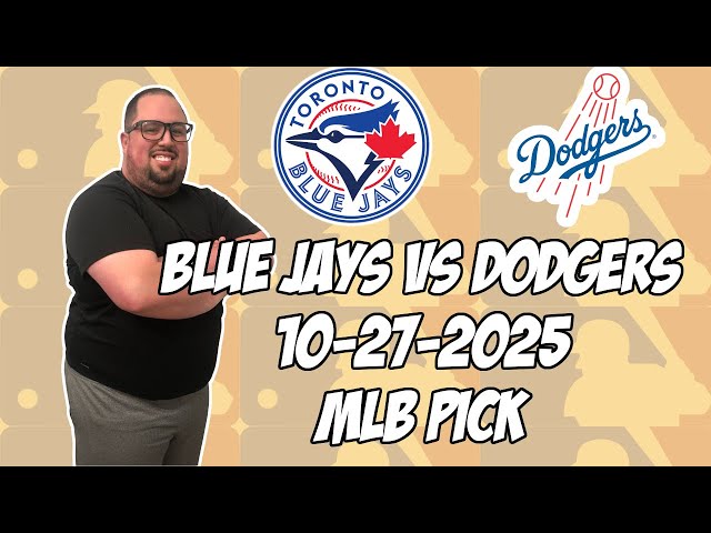 Toronto Blue Jays vs Los Angeles Dodgers 10/27/25 MLB World Series Pick & Prediction | MLB Tips