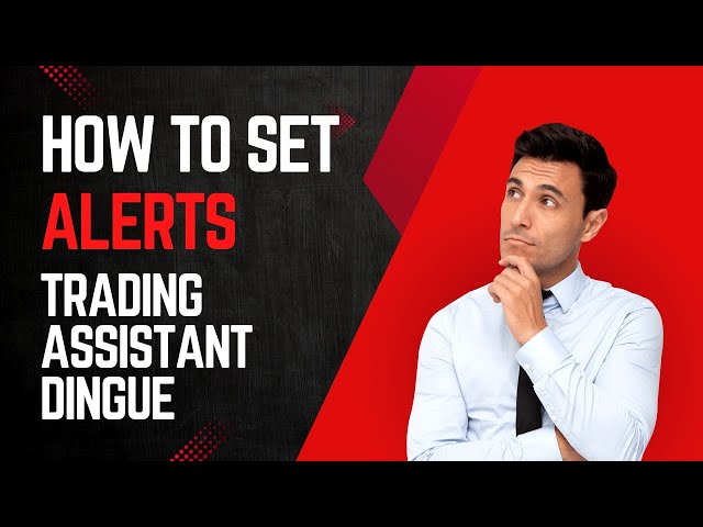 How to Set and Manage Alerts with Trading Assistant Dingue