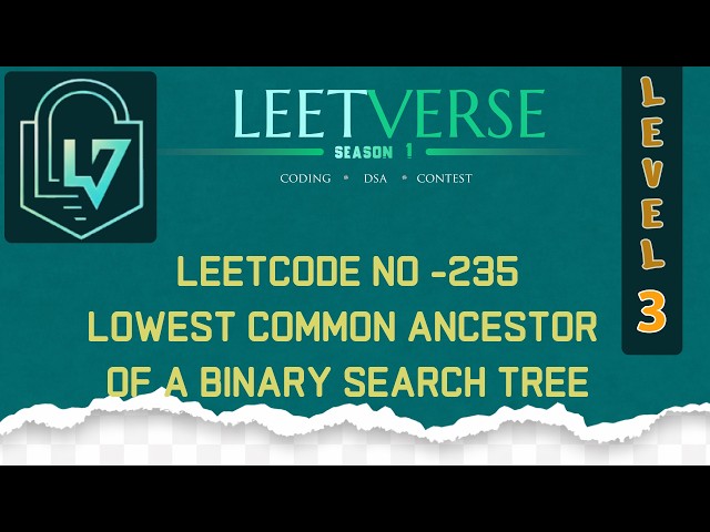 LeetCode 235 | Lowest Common Ancestor of a Binary Search Tree