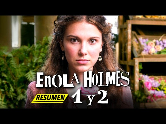ENOLA HOLMES 1 y 2 | RESUMEN COMPLETO en 15 MINUTOS