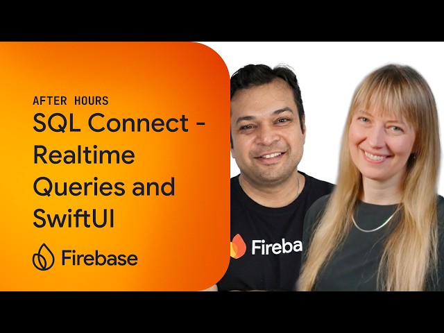 Firebase After Hours #26: SQL Connect - Realtime Queries and SwiftUI