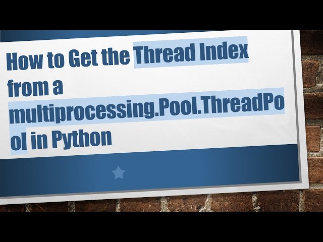 How to Get the Thread Index from a multiprocessing.Pool.ThreadPool in Python