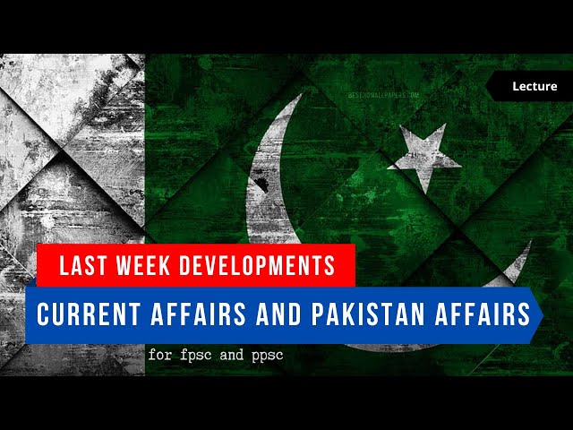Current Affairs and Pakistan Affairs | last week developments| dated 1 September 2024 | CSS & PMS