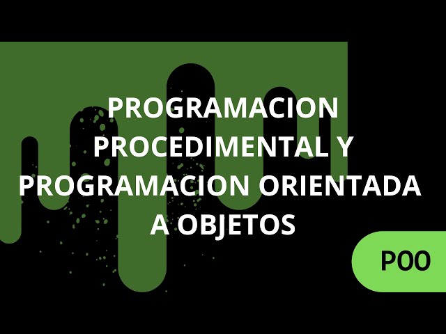 Programación Procedimental y Programación Orientada a Objetos