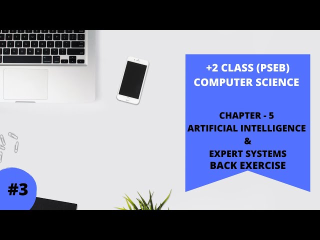 PSEB +2 CLASS COMPUTER SCIECNE / CHAPTER 5th ARTIFICIAL INELLIGENCE & EXPERT SYSTEM BACK EXERCISE.