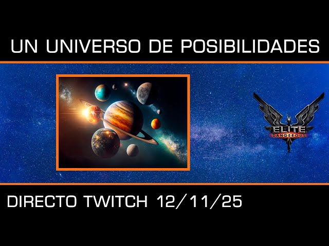 Directo Twitch - Elite Dangerous - Un universo de posibilidades - 12/11/2025