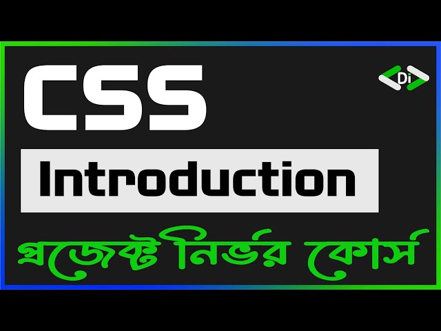 What is CSS | Project Based CSS Bangla Tutorial Full Course | Beginner to Advanced
