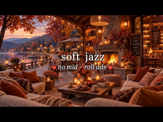 (NO MID-ROLL ADS) Cozy Autumn Soft Jazz for Work, Study  🍂 Relaxing Jazz & Fireplace Ambience