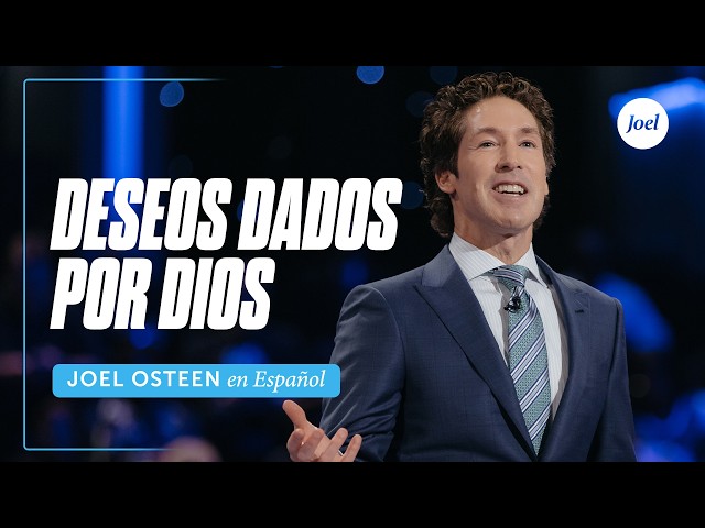 God-Given Desires | Joel Osteen