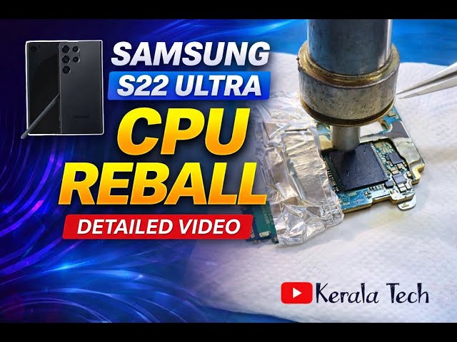SAMSUNG S22 ULTRA CPU REBALL DETAILED VIDEO
