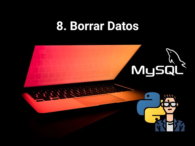 MySQL con Python - V8 - Borrar Datos en MySQL