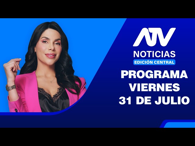 ATV News Main Edition 💻📲 | July 31, 2026