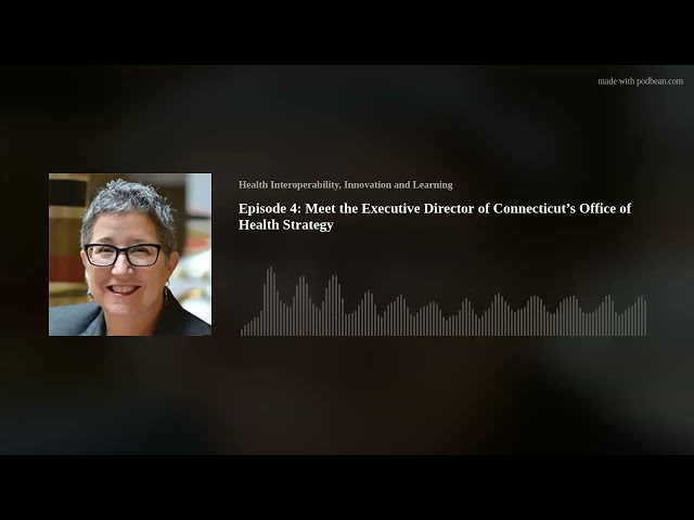 Meet the Executive Director of Connecticut’s Office of Health Strategy | EP 4 | CT eHealth Podcast