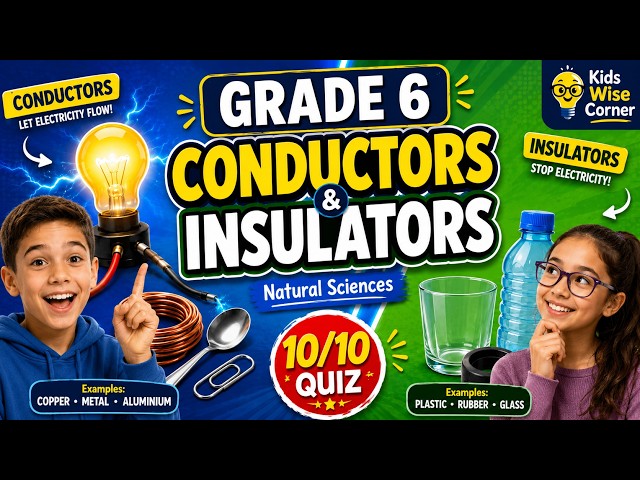 Grade 6 Conductors & Insulators | Natural Sciences Explained + Quiz