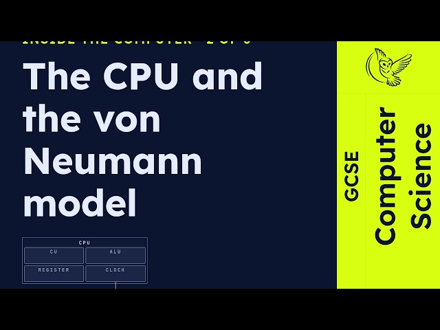 GCSE Computer Science - The CPU and the von Neumann model | Inside the computer 2/6 (2026/27 exams)