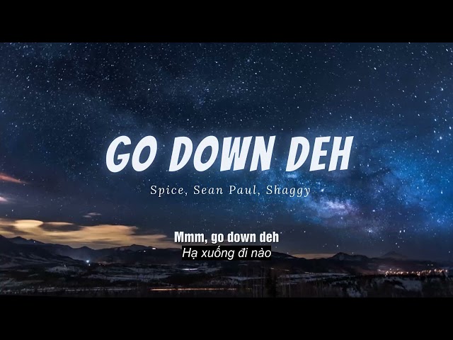 Vietsub | Go Down Deh - Spice, Sean Paul, Shaggy | Nhạc Hot TikTok | Lyrics Video