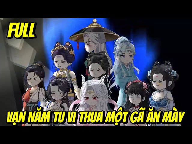 Full | Vạn Năm Tu Vi Thua Một Gã Ăn Mày | Trung Review