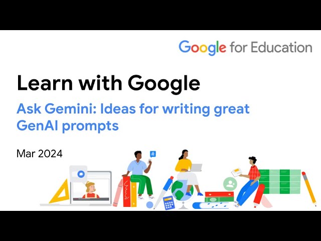 Learn with Google 24-03 Ask Gemini: Ideas for writing great GenAI prompts