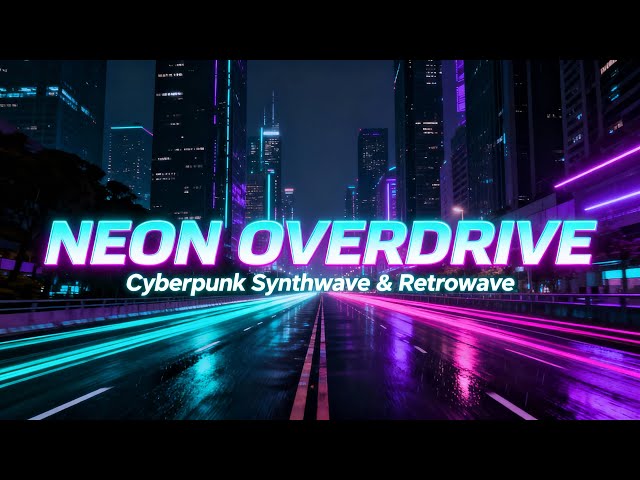 Neon Overdrive – Cyberpunk Synthwave & Retrowave for Night Drives, Focus & Coding