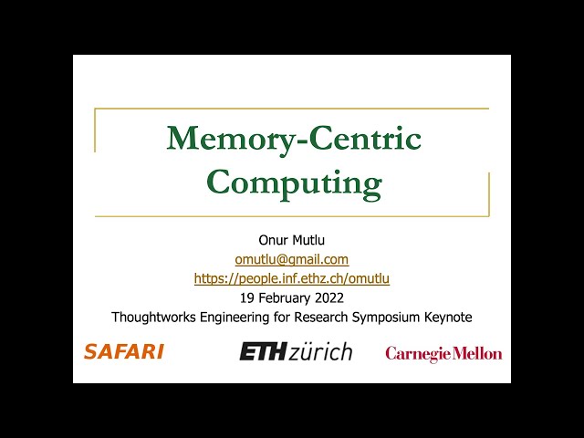 Memory-Centric Computing - Keynote Talk @Thoughtworks Engineering for Research Symposium - 19.2.2022