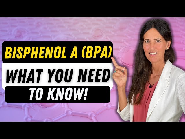 Bisphenol A (BPA) - What You Need To Know