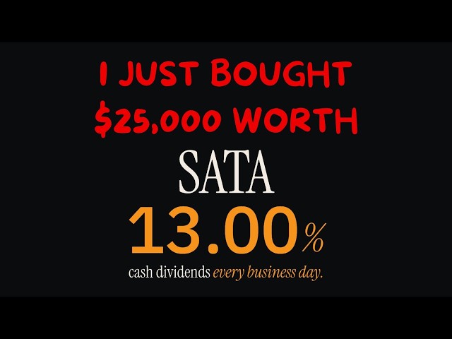 I Bought $25,000 Worth of SATA, The 13% Daily Dividend Stock