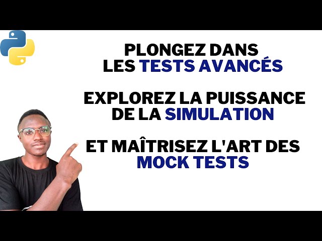 Maîtriser les Tests Unitaires Avancés en Python avec les Mocks