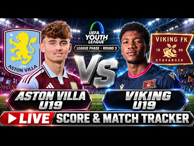 Aston Villa U19 - Viking U19 UEFA Youth League - League phase - Round 3 LIVE SCORE & Match Tracker⚽️