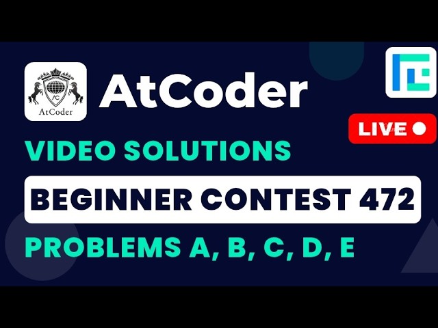 AtCoder Beginner Contest 472 | Video Solutions - A to E | by Hariom | TLE Eliminator
