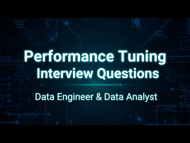 Performance Tuning FULL INTERVIEW GUIDE | Data Engineer & Data Analyst