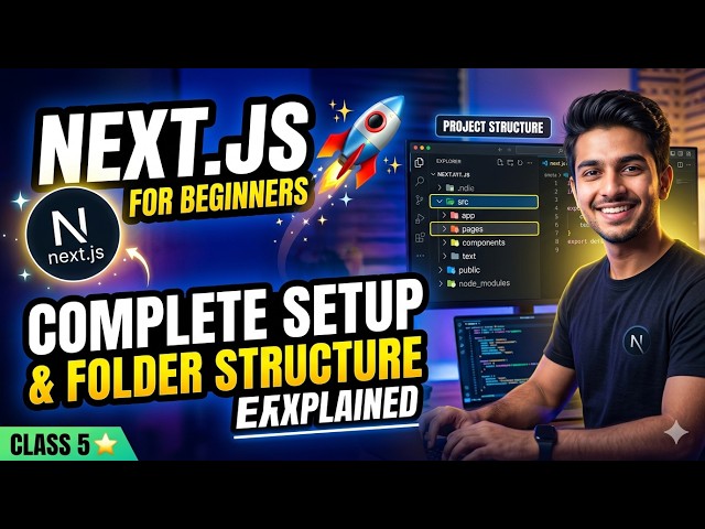 Next.js for Beginners 🚀 | Complete Setup & Folder Structure Explained | Class 5