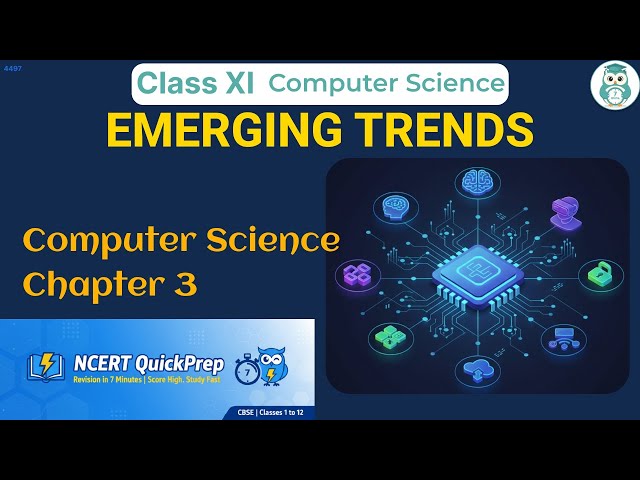 EMERGING TRENDS | Class 11 Computer Science Chapter 3 | CBSE NCERT | Quick Revision in 7 Mins