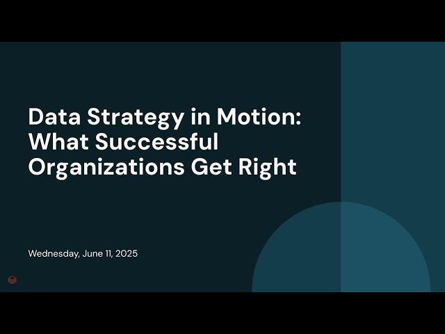 Data Strategy in Motion: What Successful Organizations Get Right