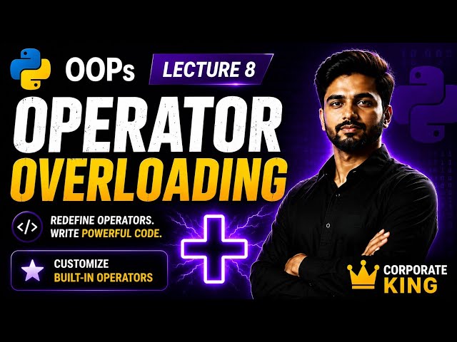 Lecture 8: Operator Overloading in Python | Python OOP Tutorial | Python Full Course 2026