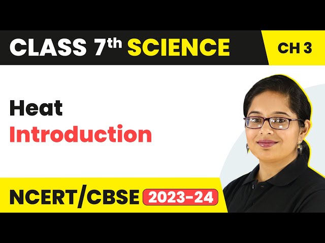 Introduction - Heat | Class 7 Science Chapter 3 | CBSE 2024-25