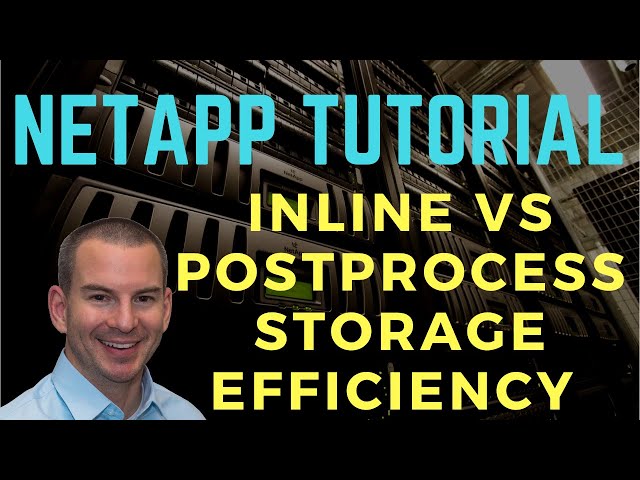 NetApp Inline vs Postprocess Storage Efficiency Tutorial