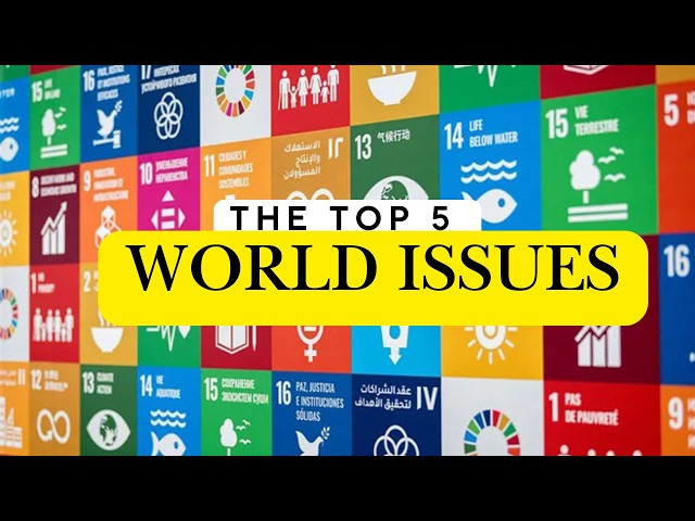 The 5 Most Pressing World Problems. Global Challenges.