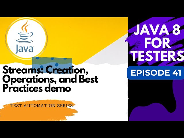 Java8 for Testers #41 : Streams: Creation, Operations & Demo