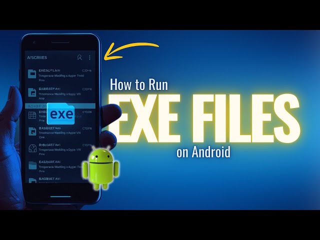 Can You Run EXE Files on Android? Here’s How!