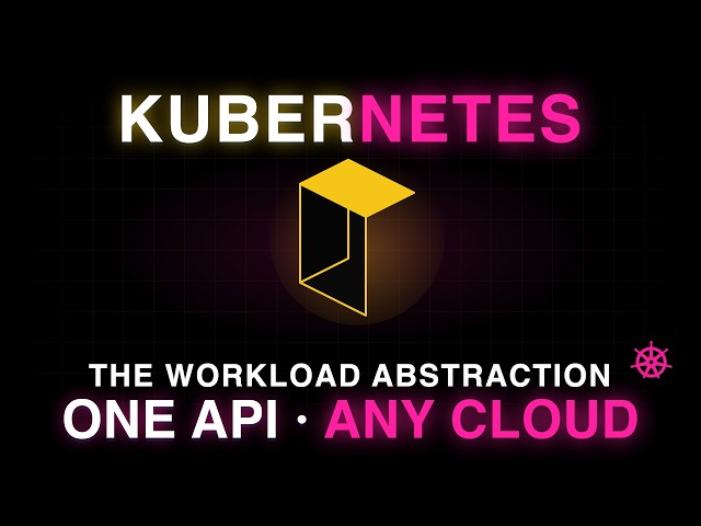 Kubernetes: Workload Abstraction