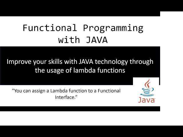 Functional Programming: Improve your skills with JAVA through the usage of lambda functions